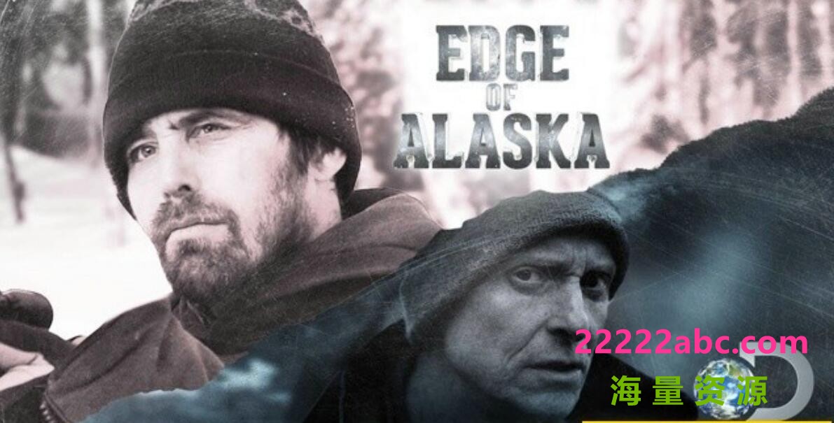 探索频道《阿拉斯加最偏乡 Edge Of Alaska》全8集下载 英语内嵌中字 720P高清