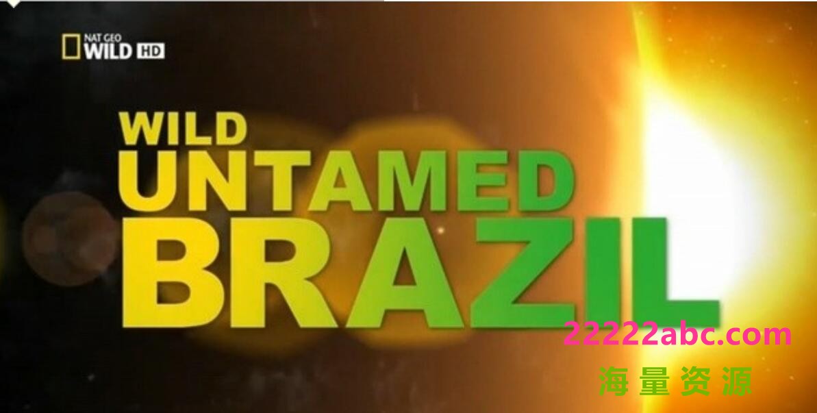 《野性巴西 Wild Untamed Brazil》全5集 中文字幕 720P高清