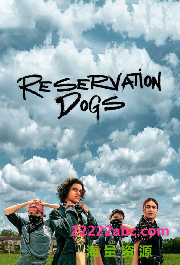 [保留地之犬/救赎犬 Reservation Dogs 第一季][全08集][英语中字]